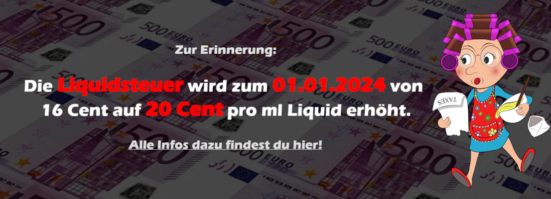 Liquidsteuer wird zum 01.01.2024 auf 20 Cent pro ml erhöht
